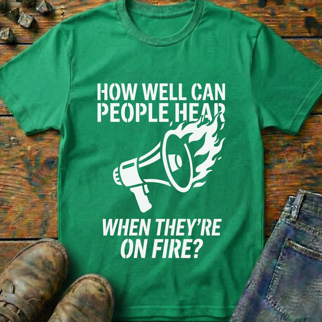 Hear While On Fire T-Shirt