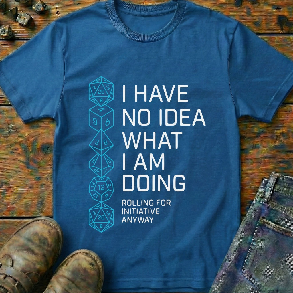 I Have No Idea T-Shirt