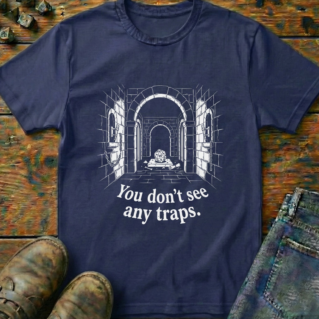 You Dont See Any Traps Dungeon T-Shirt