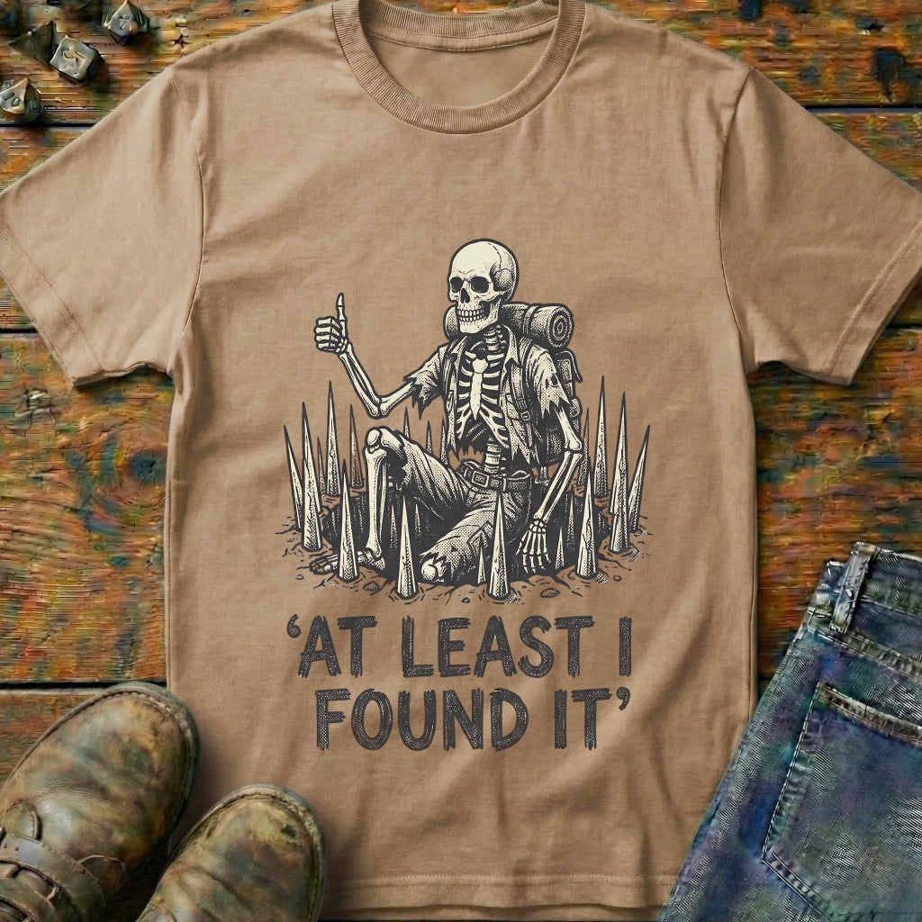 At Least I Found It T-Shirt