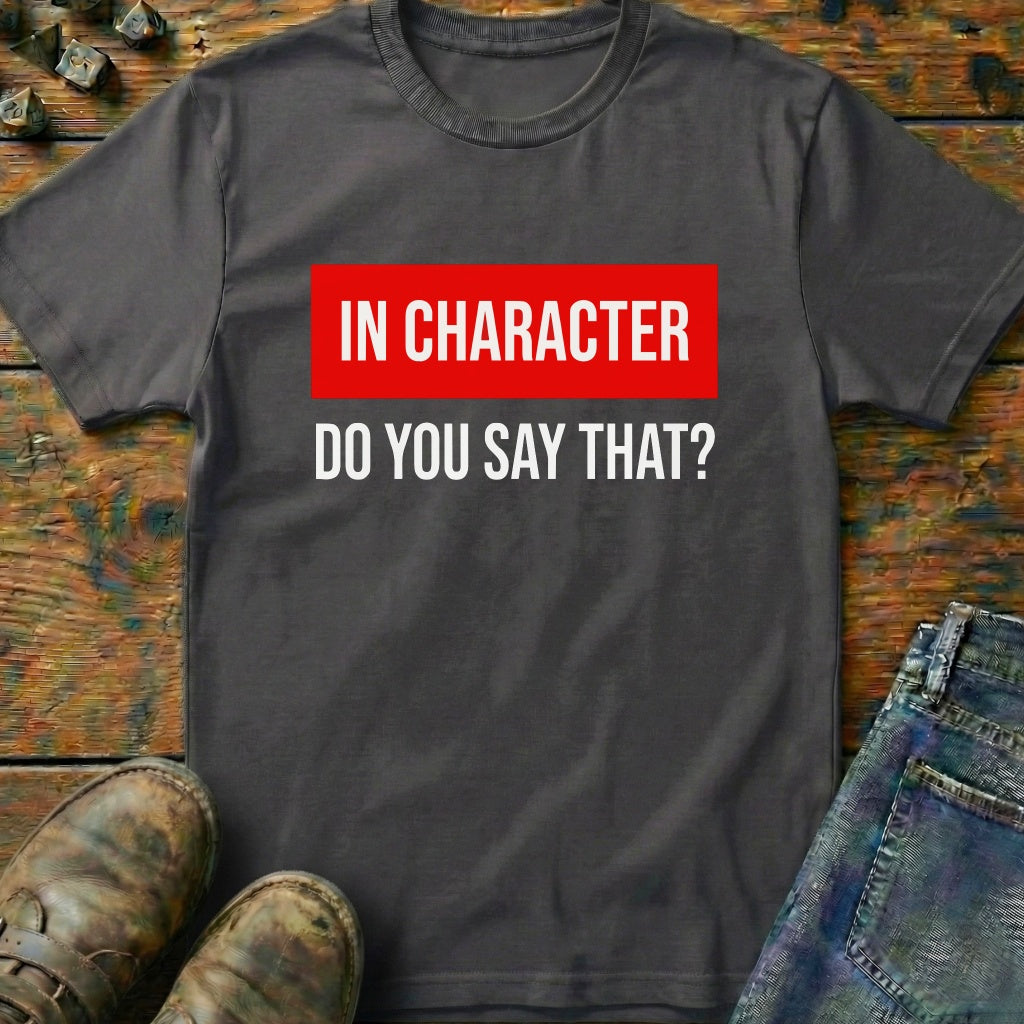 In Character T-Shirt