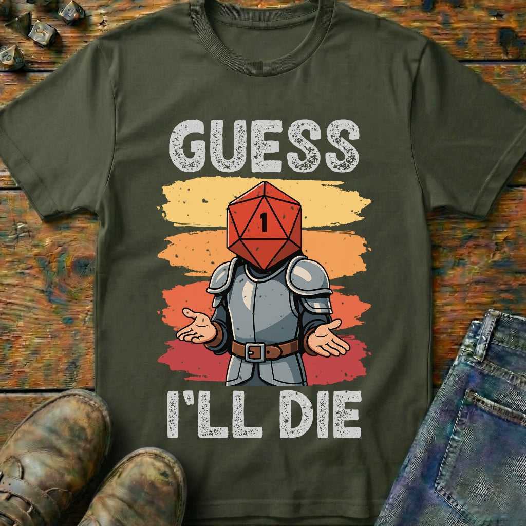 Guess I'LL Die Fighter T-Shirt