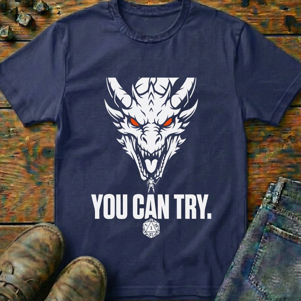 You Can Try Dragon T-Shirt