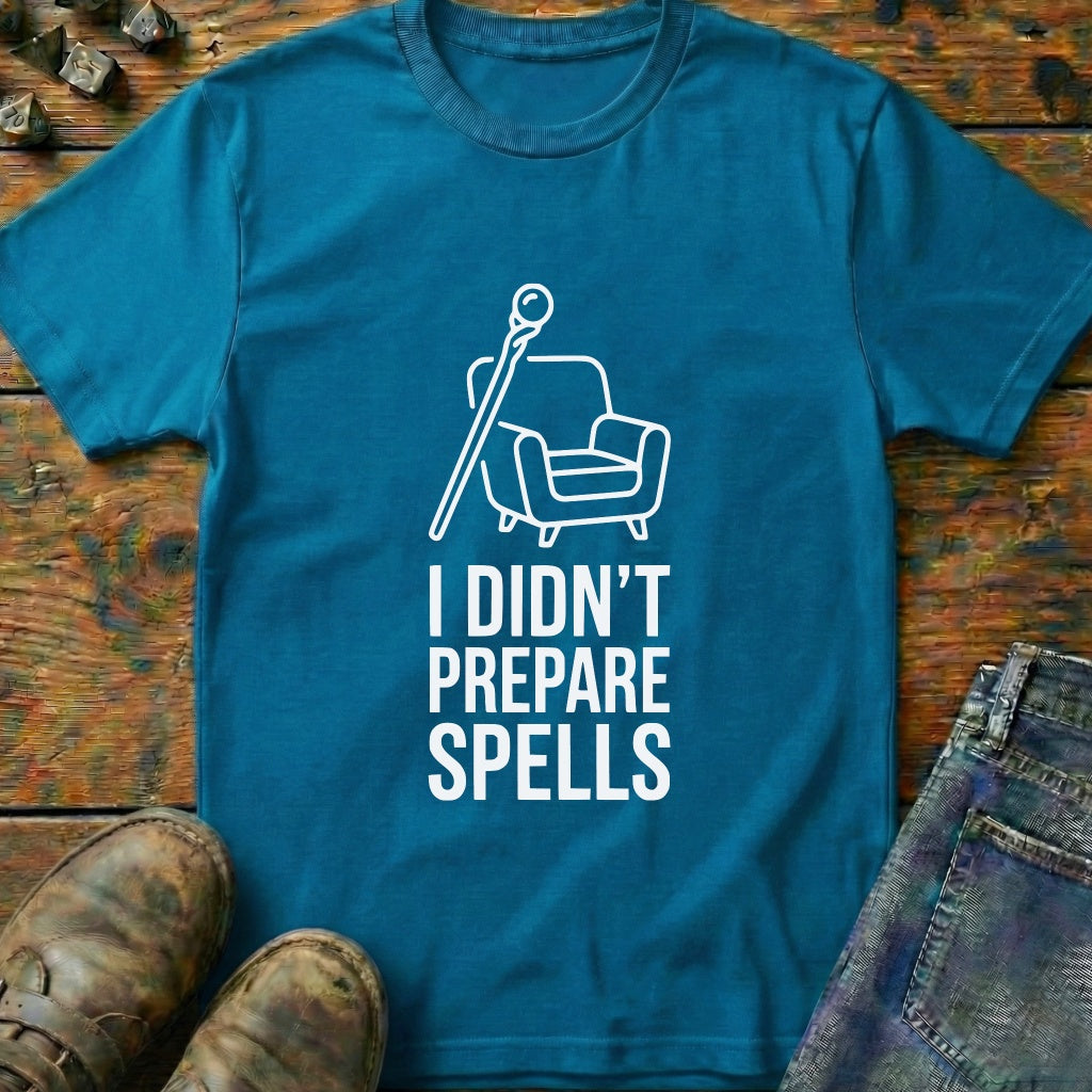 I Didnt Prepare Spells T-Shirt