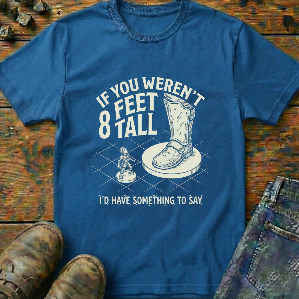 If You Weren't Tall T-Shirt