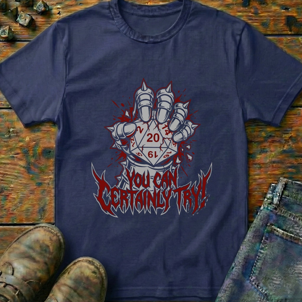 You Can Certainly Try Dice 20 T-Shirt