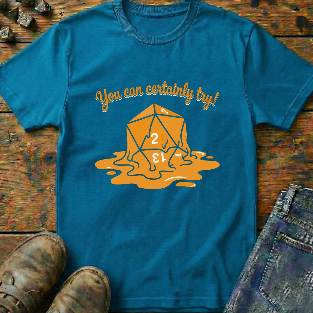 You Can Certainly Try Dice 2 T-Shirt