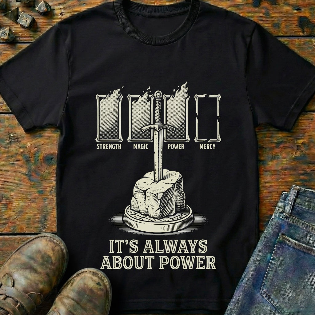 Its Always About Power T-Shirt