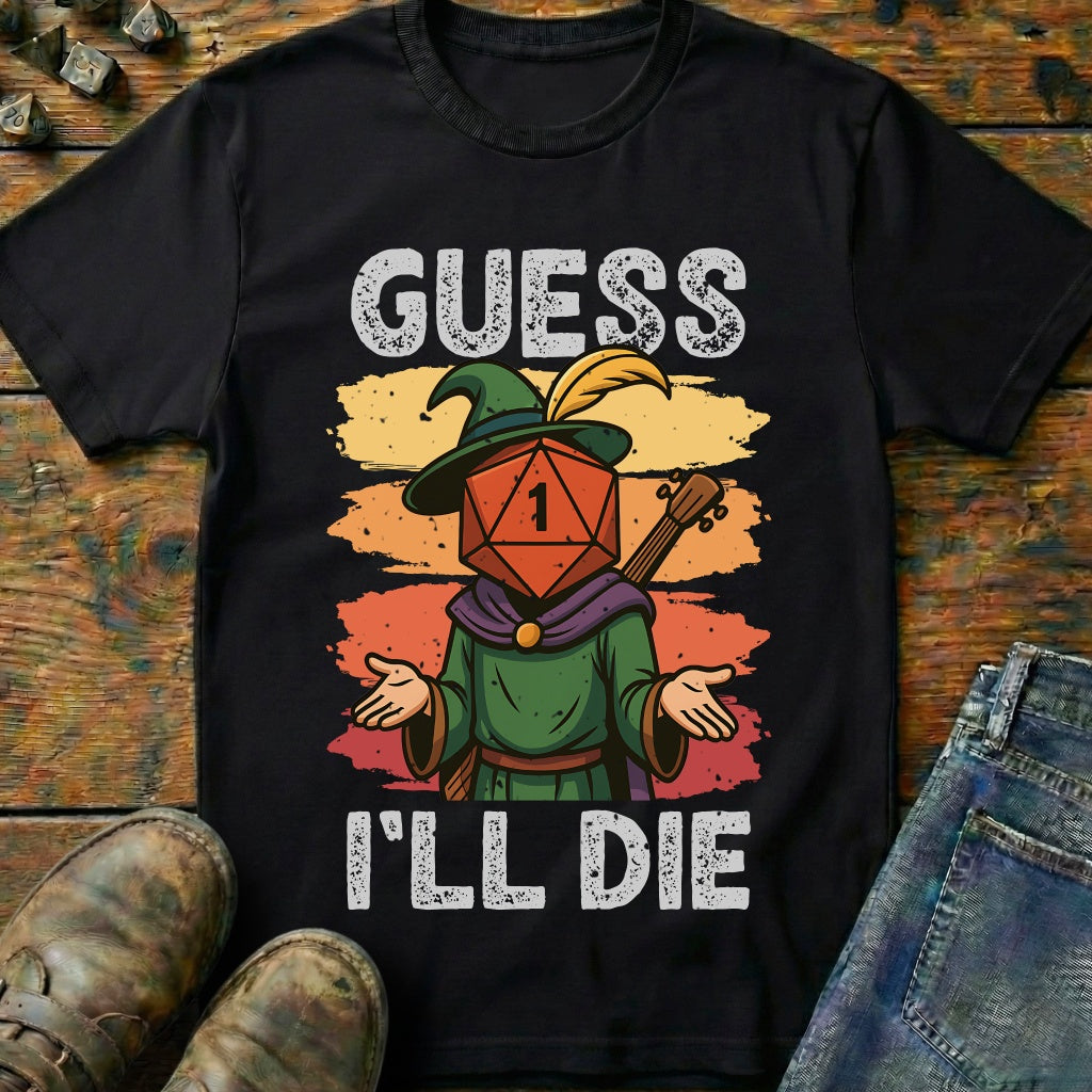 Guess I'LL Die Bard T-Shirt