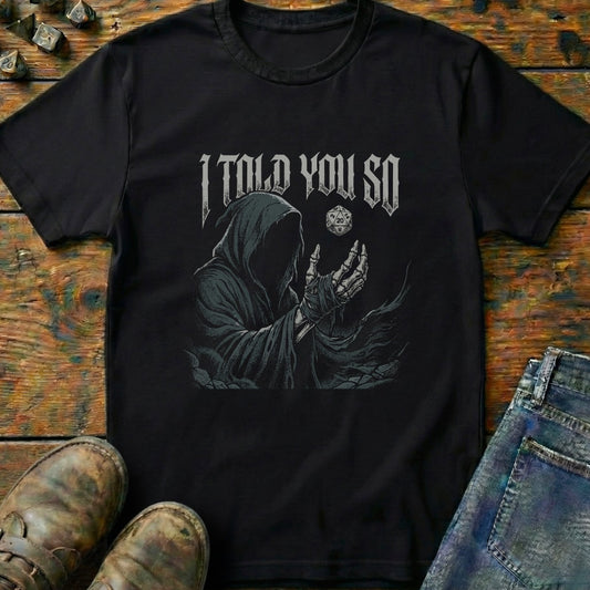 I Told You So T-Shirt
