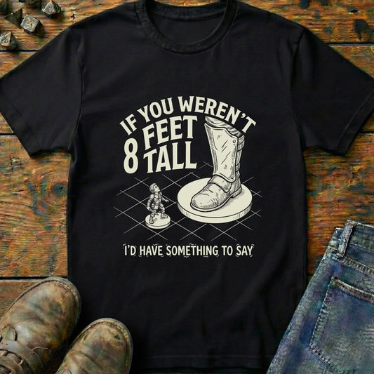 If You Weren't Tall T-Shirt