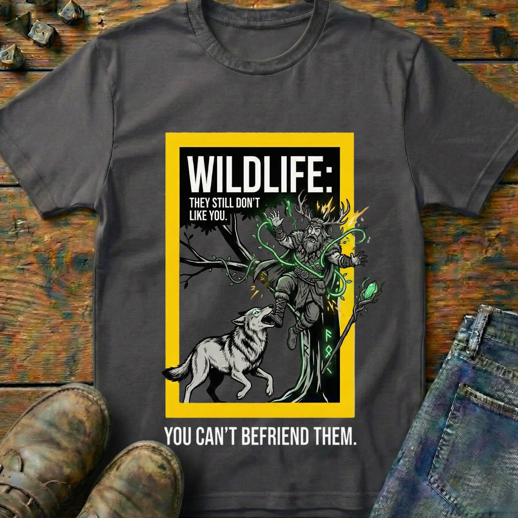 You Cant Befriened T-Shirt