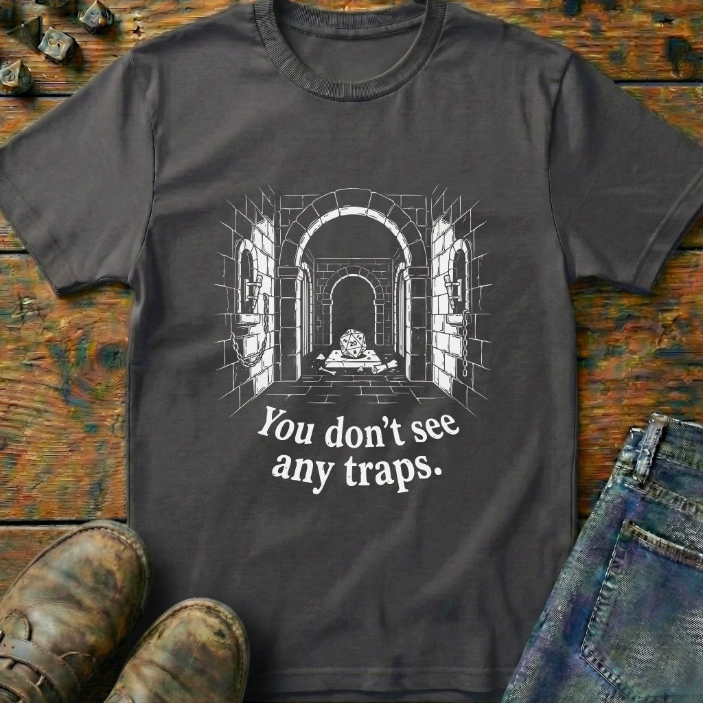 You Dont See Any Traps Dungeon T-Shirt