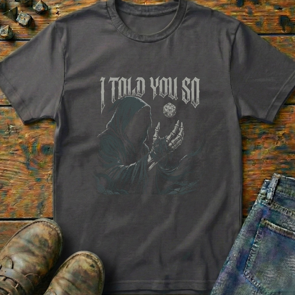I Told You So T-Shirt