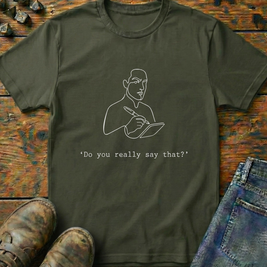 Do You Really Say That Pencil T-Shirt