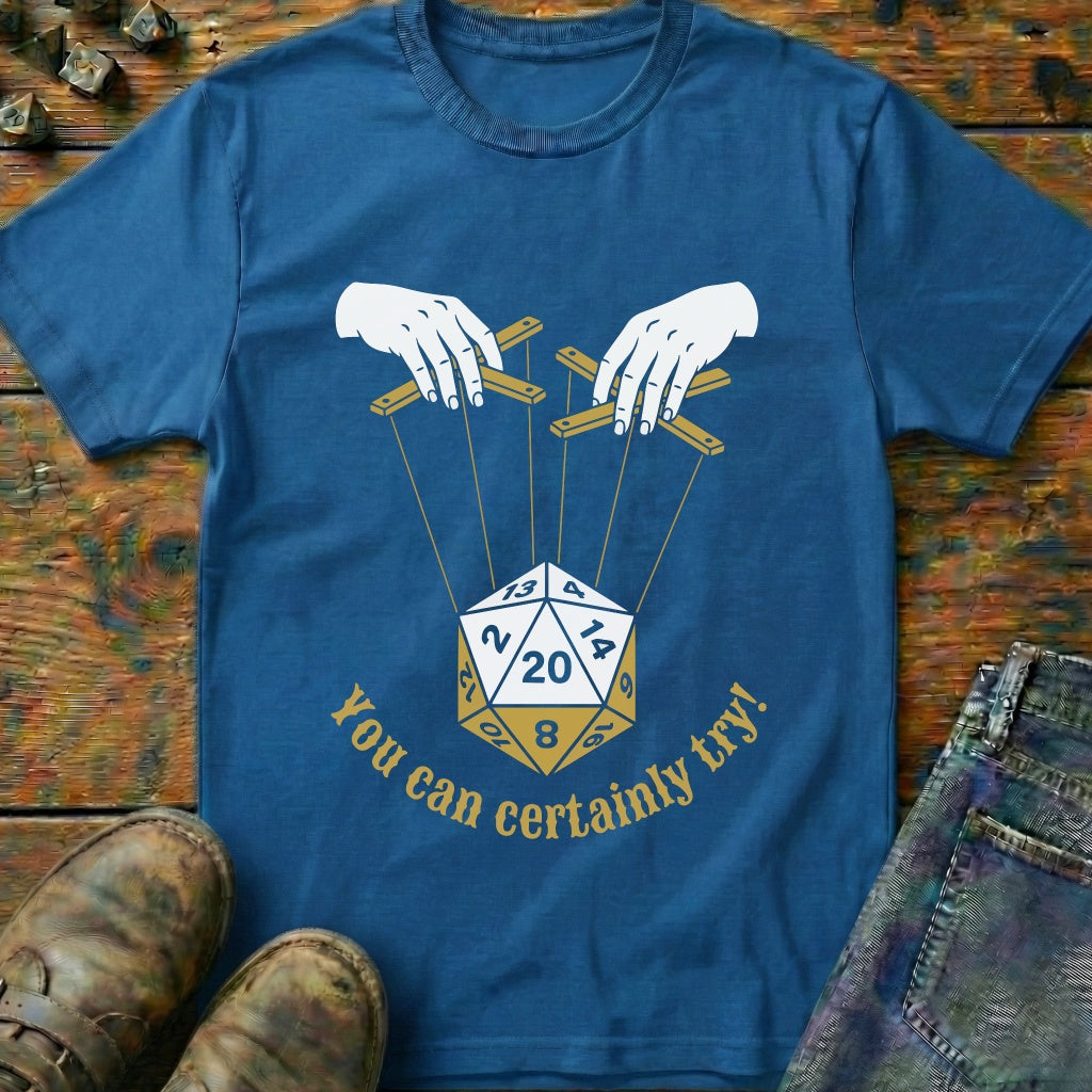 You Can Certainly Try Manipulation T-Shirt