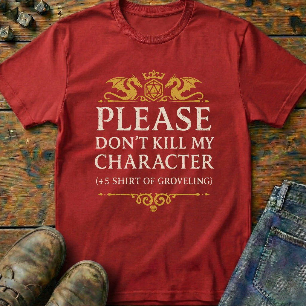 Don't Kill My Character T-Shirt
