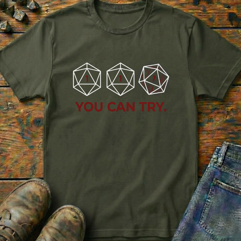You Can Try T-Shirt