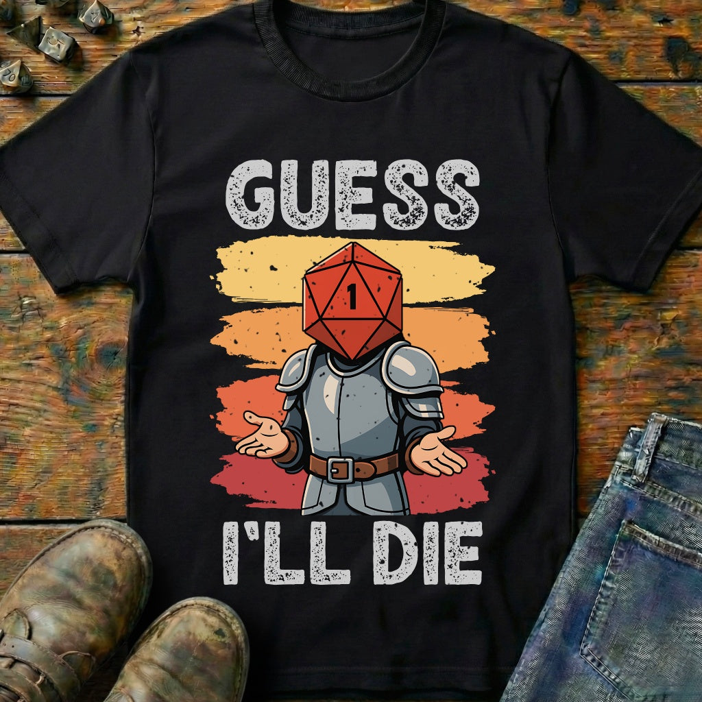 Guess I'LL Die Fighter T-Shirt