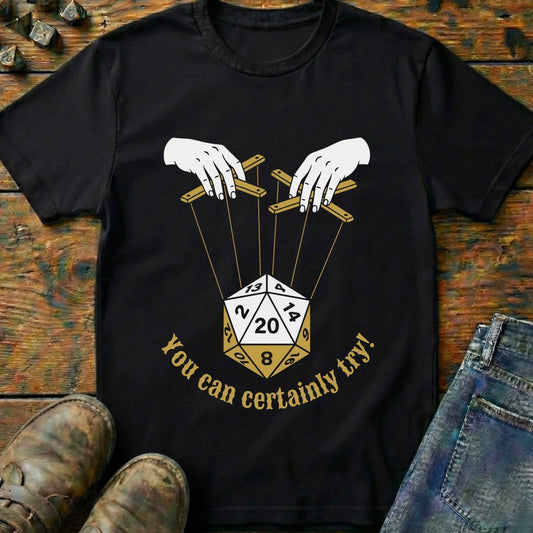 You Can Certainly Try Manipulation T-Shirt