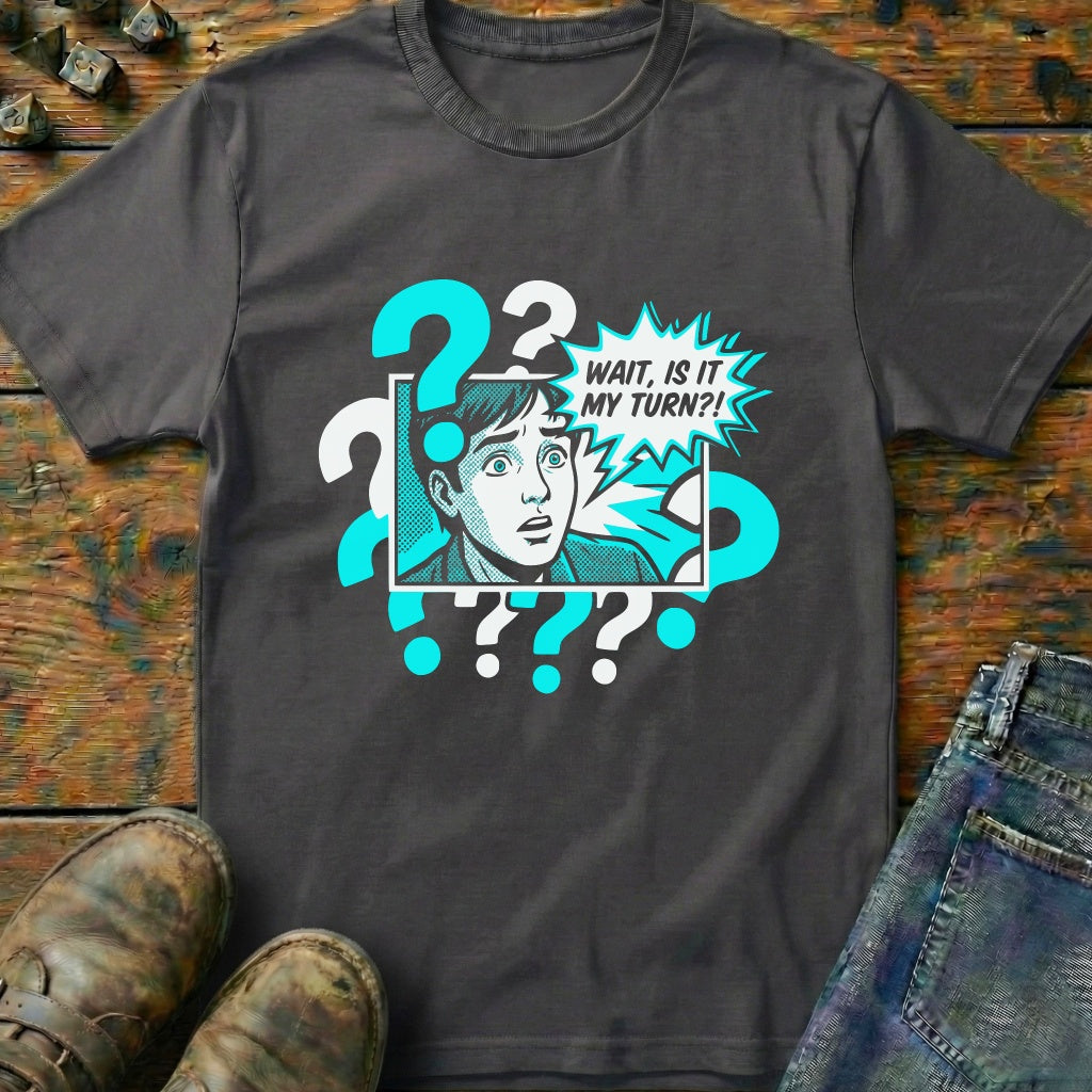 Wait Is It T-Shirt
