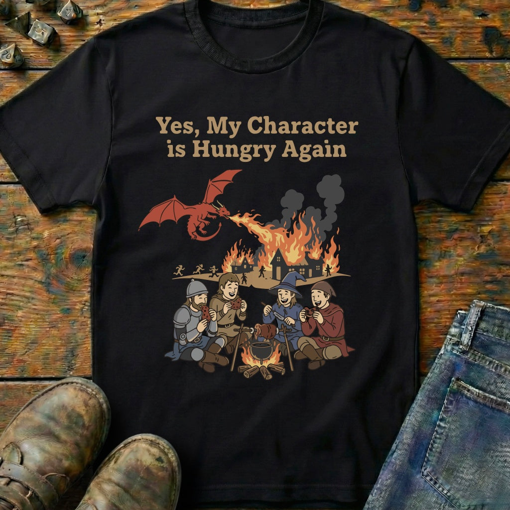 Yes My Character Is Hungry T-Shirt