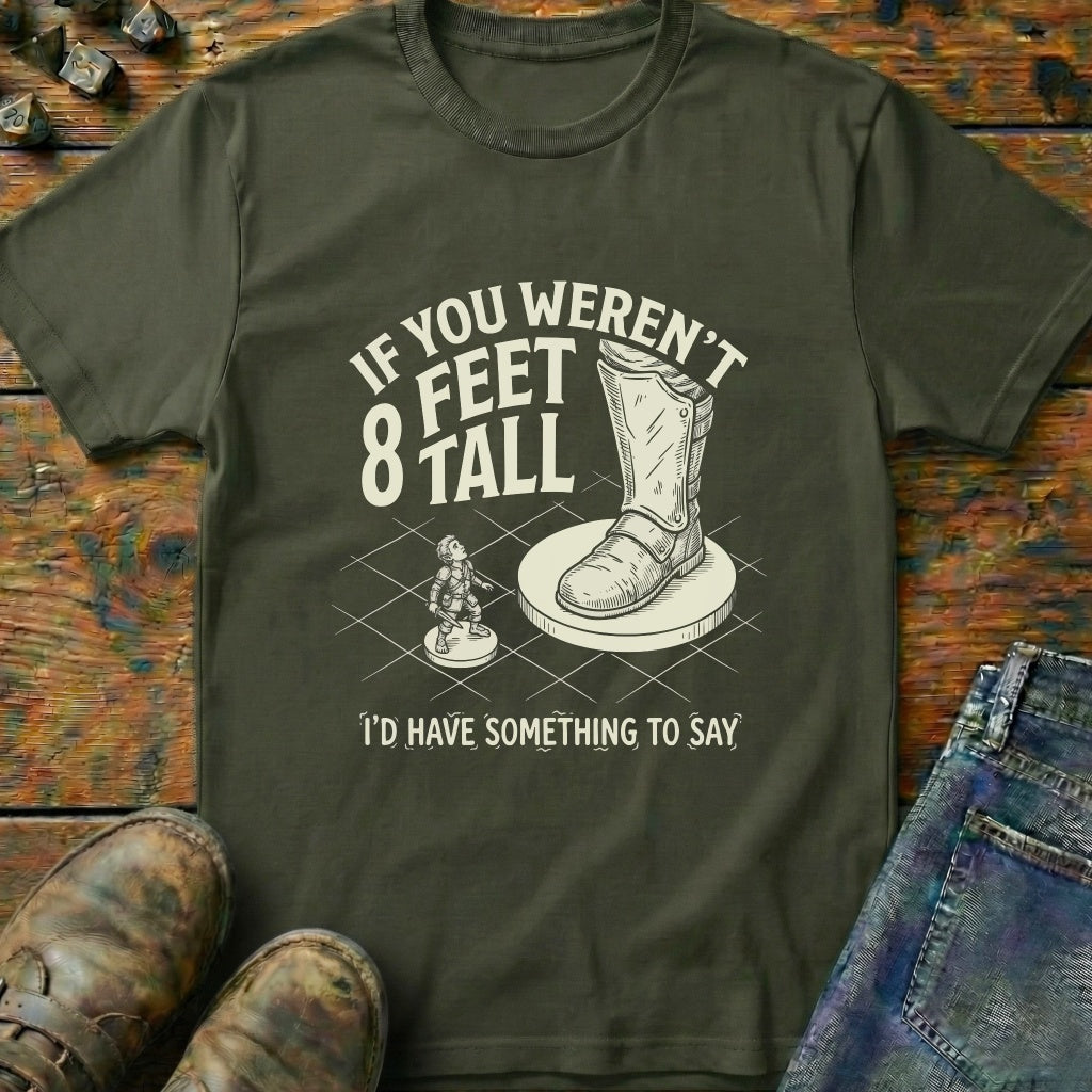 If You Weren't Tall T-Shirt