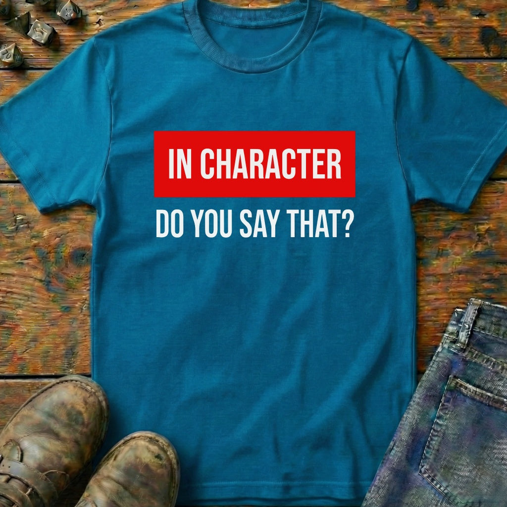 In Character T-Shirt