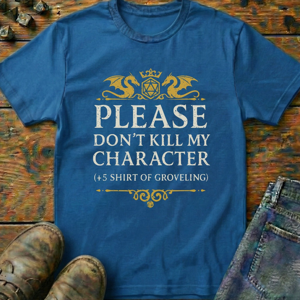 Don't Kill My Character T-Shirt