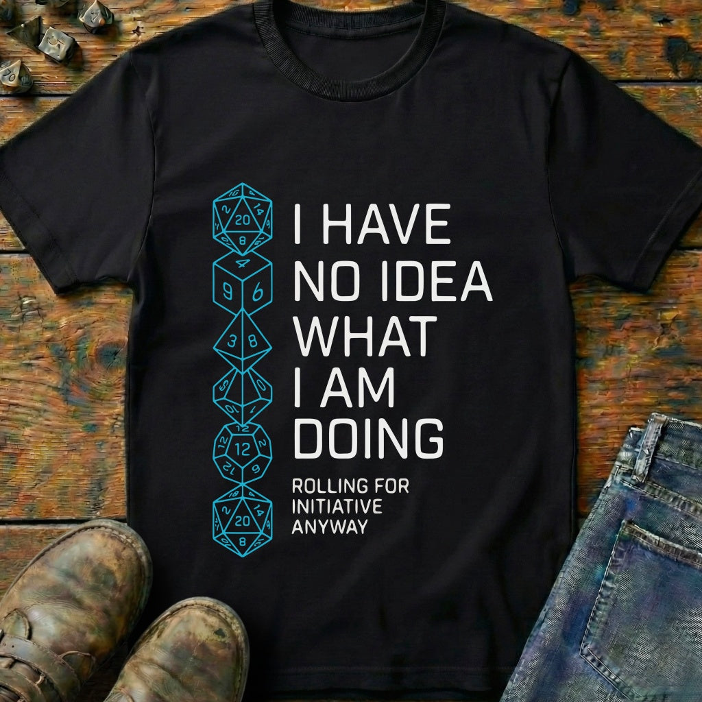 I Have No Idea T-Shirt