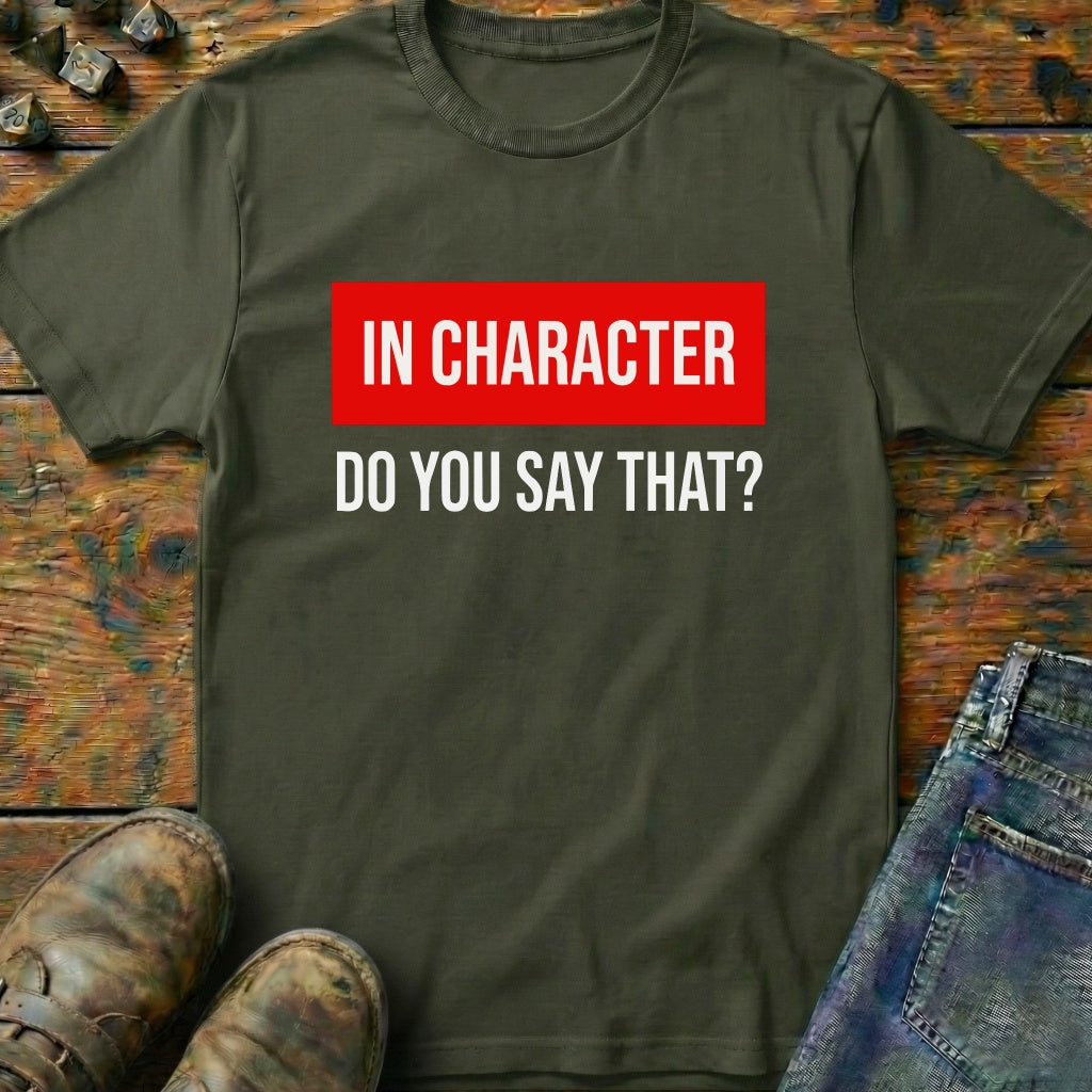 In Character T-Shirt