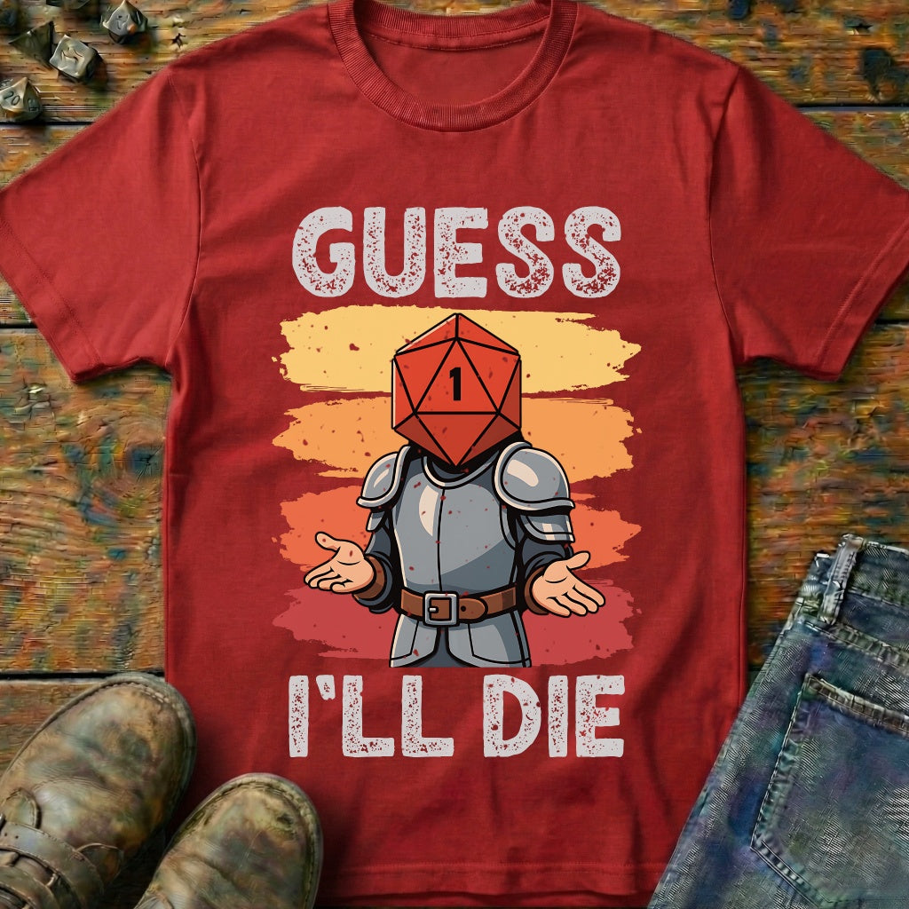 Guess I'LL Die Fighter T-Shirt