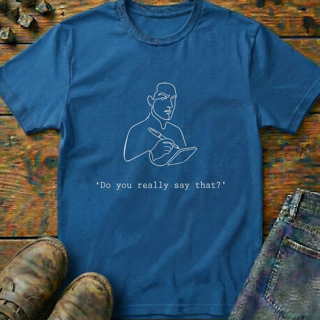 Do You Really Say That Pencil T-Shirt