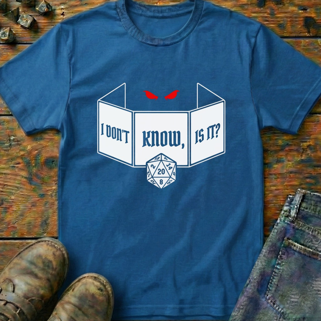 I Dont Know T-Shirt