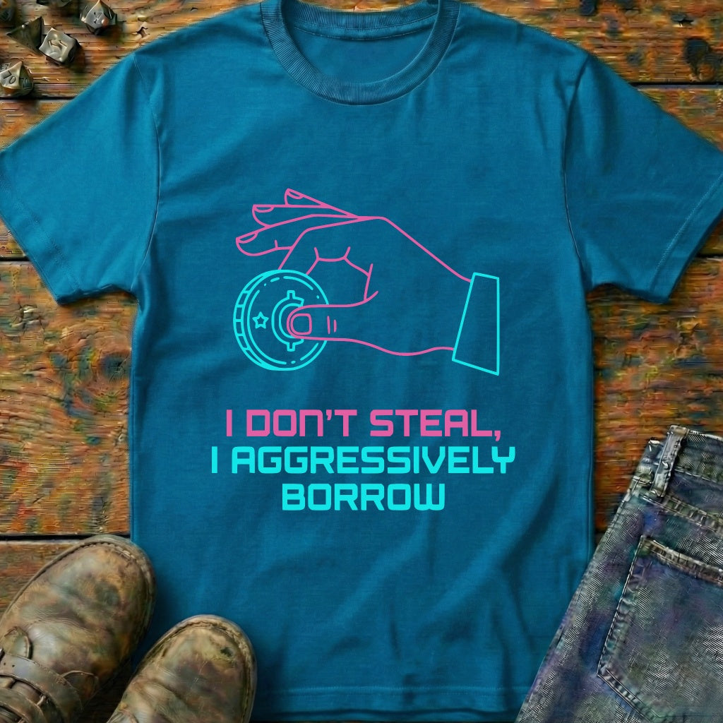 I Dont Steal T-Shirt