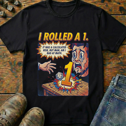 I Rolled A 1 T-Shirt