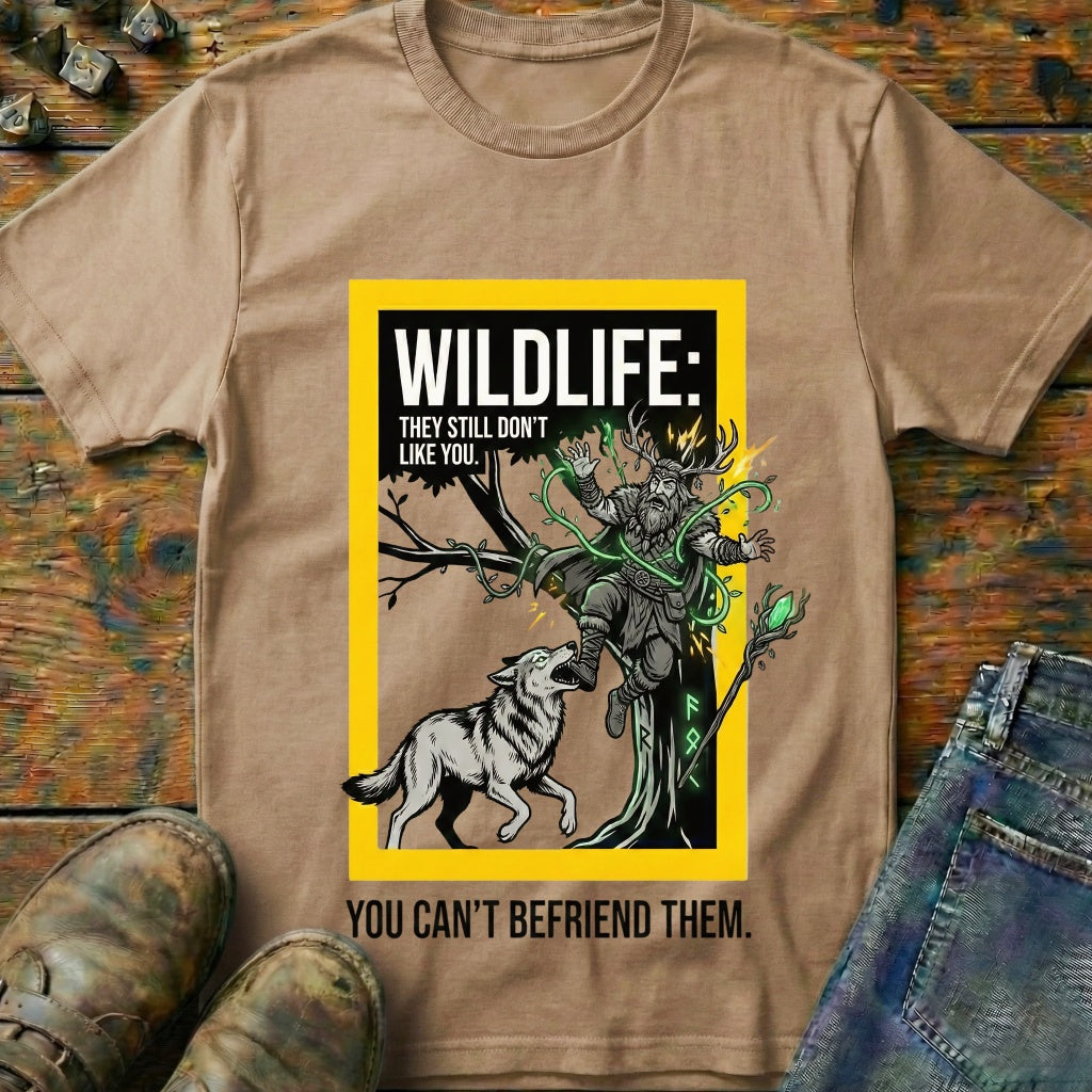 You Cant Befriened T-Shirt
