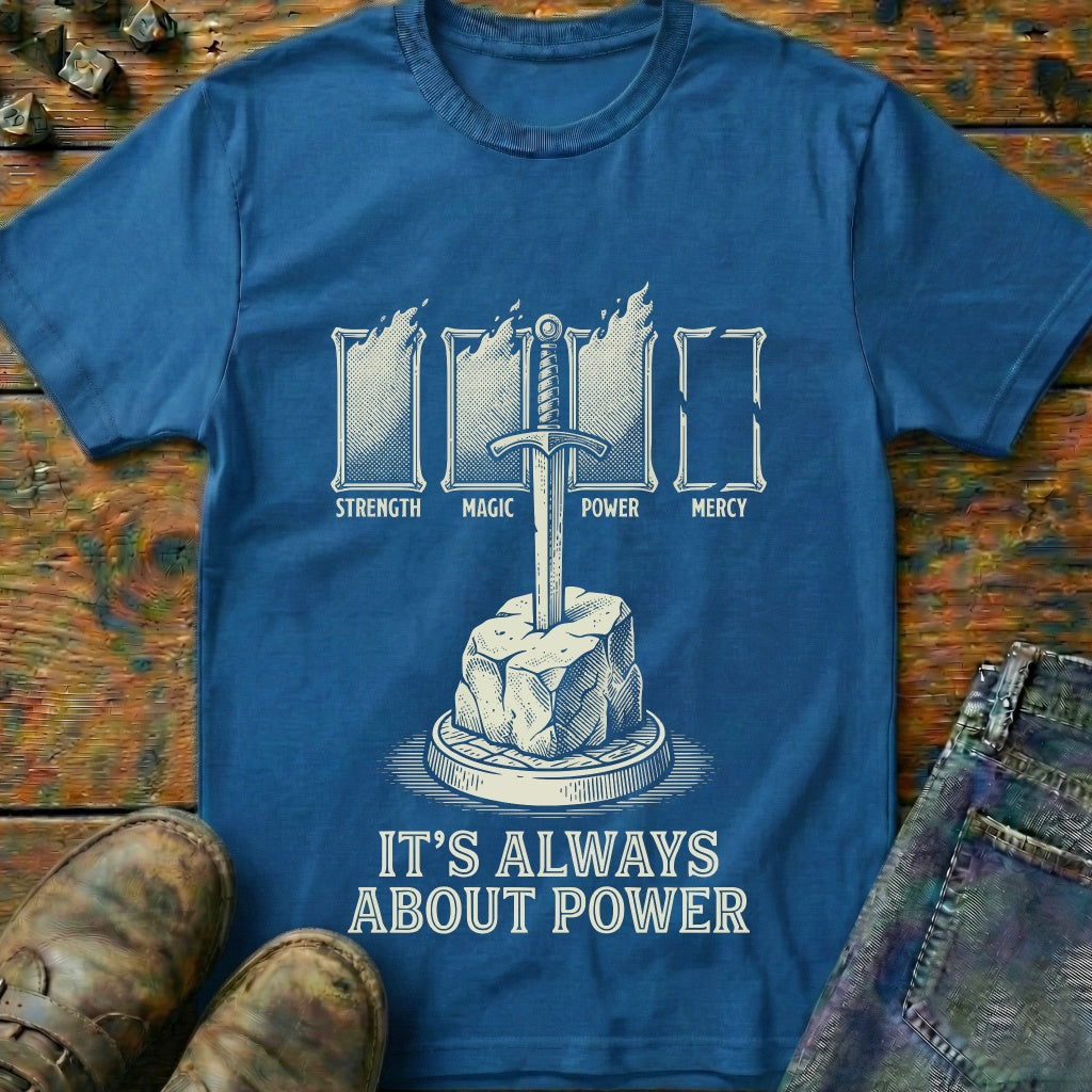 Its Always About Power T-Shirt