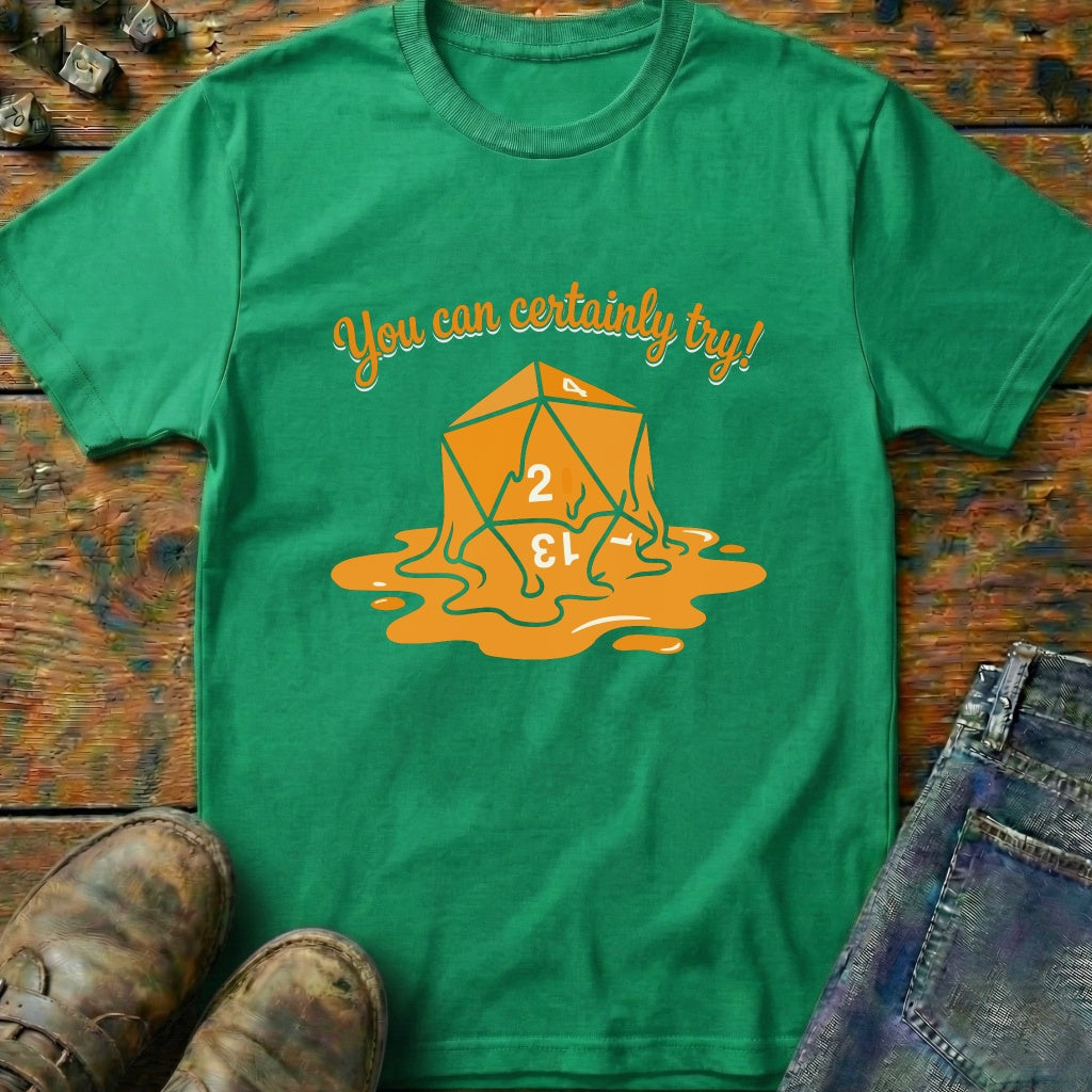 You Can Certainly Try Dice 2 T-Shirt