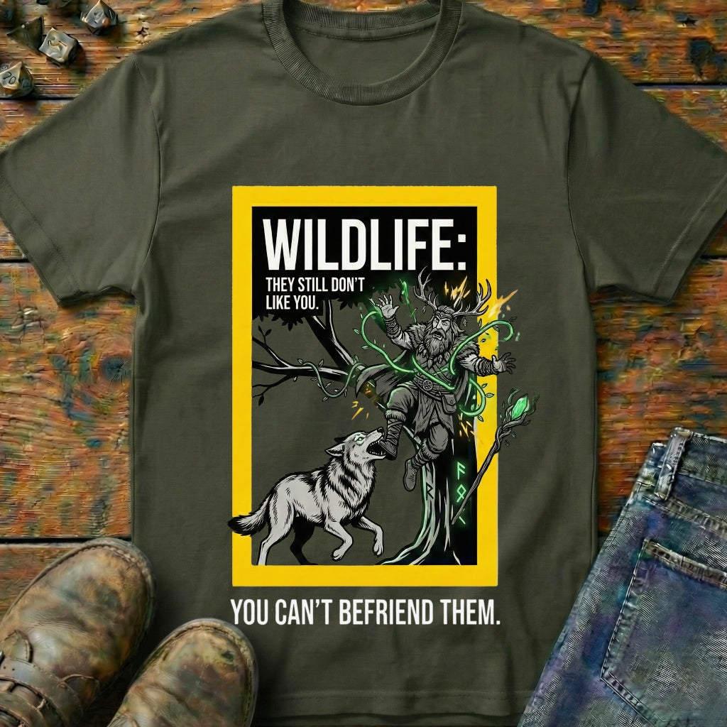 You Cant Befriened T-Shirt