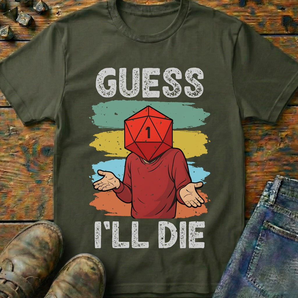 Guess I'LL Die Player T-Shirt