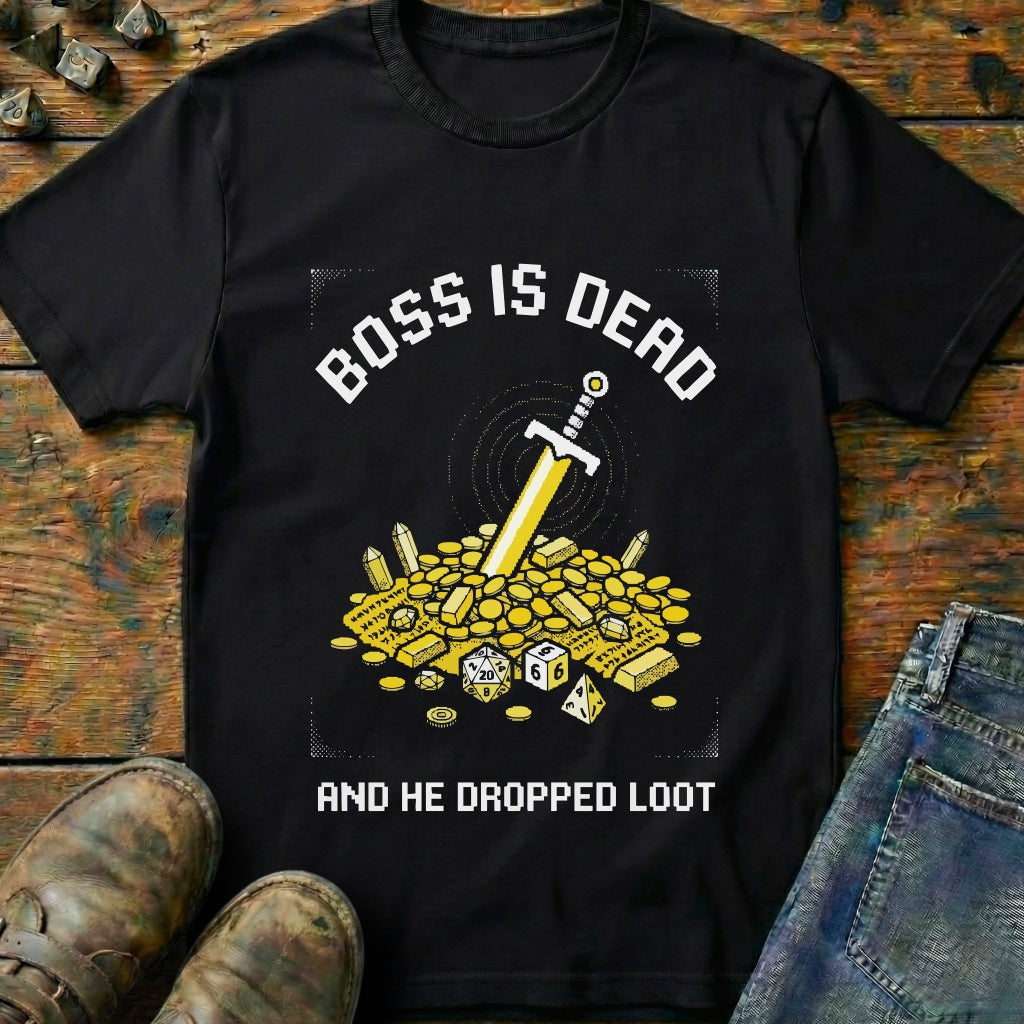 Boss Is Dead Dropped Loot T-Shirt