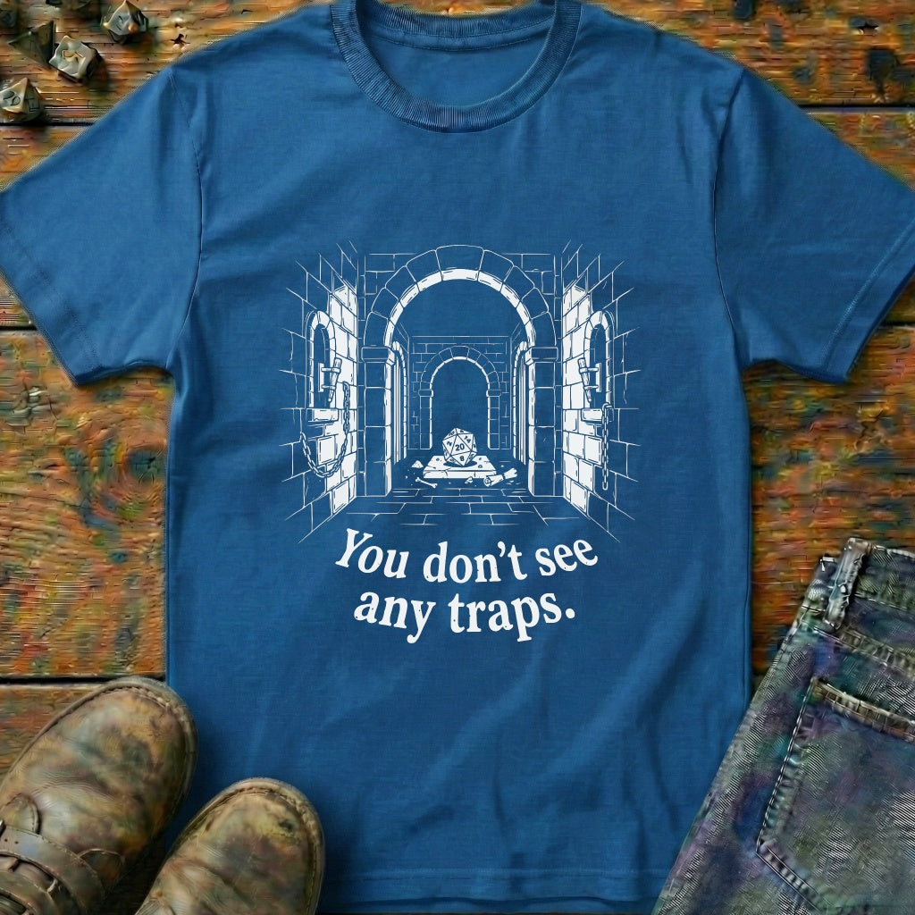 You Dont See Any Traps Dungeon T-Shirt
