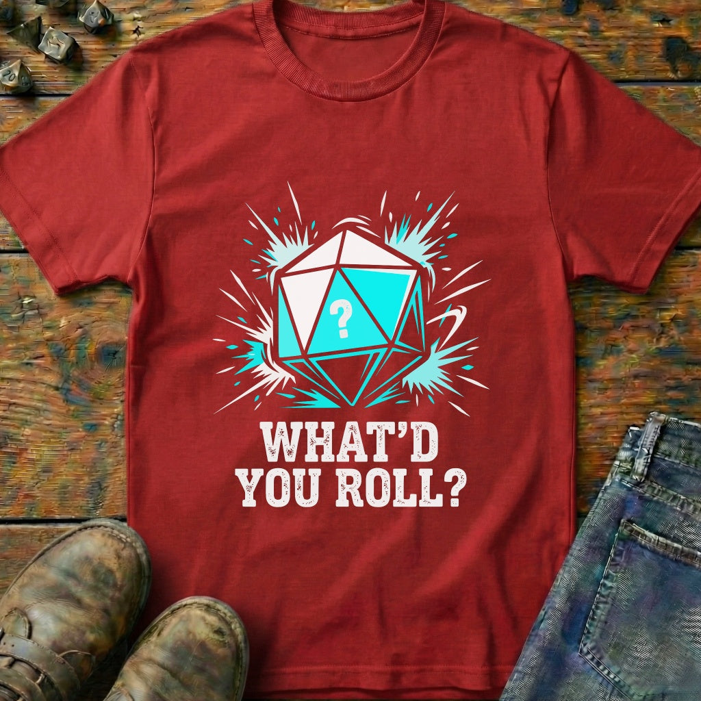 Whatd You Roll Dice T-Shirt