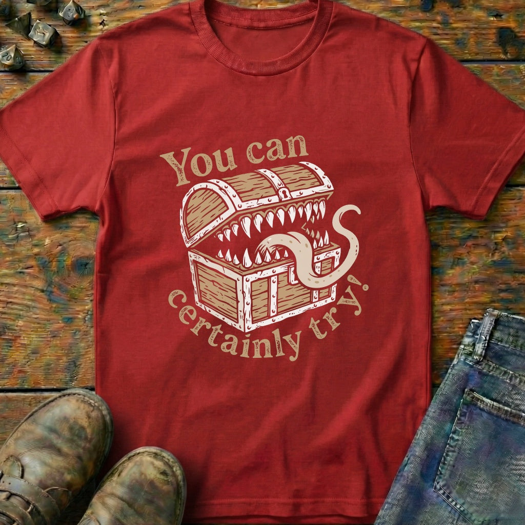 You Can Certainly Try Mimic T-Shirt