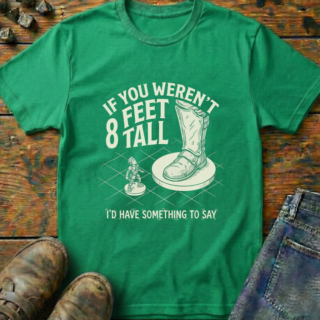 If You Weren't Tall T-Shirt