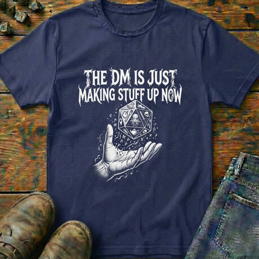 DM Making Stuff Up T-Shirt