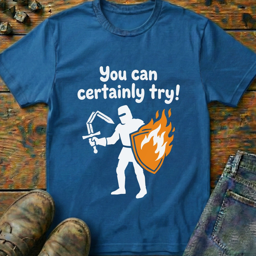 You Can Certainly Try Knight T-Shirt