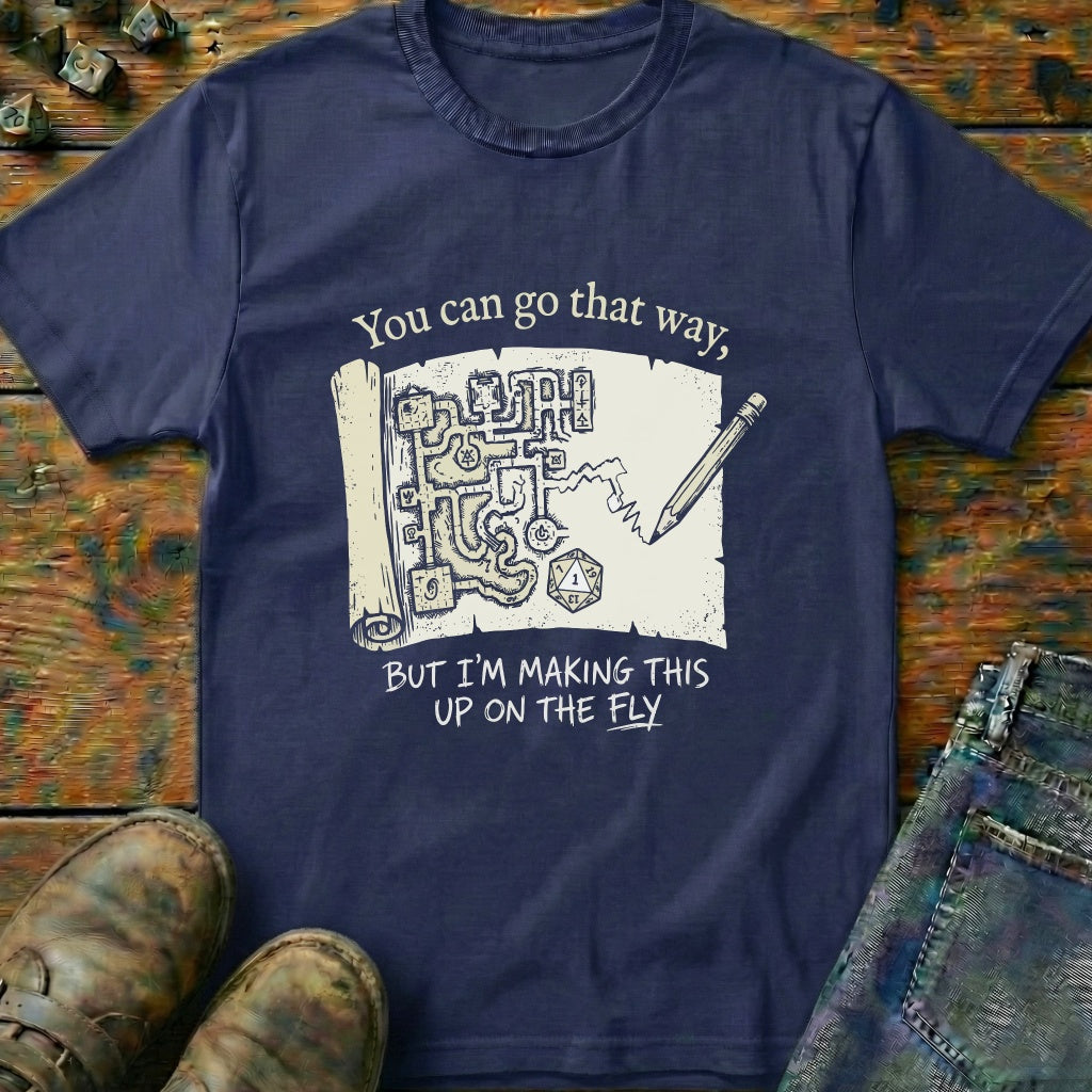 You Can Go That Way But T-Shirt