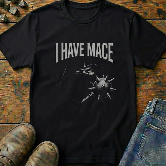 I Have Mace Shadow T-Shirt